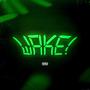 WAKE! (Explicit)