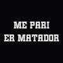 Me Pari Er Matador (Explicit)