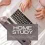 Home Study: Concentration Music for School Projects, Exam Preparation and Studying