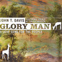 Glory Man A Love Song For The People