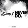 Never Do (Explicit)