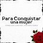 Para conquistar una mujer