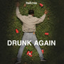 Drunk Again (Explicit)