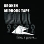 Broken Mirrors Tape