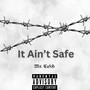 It Aint Safe (Explicit)