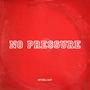 No Pressure (Explicit)