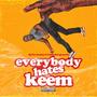 Everybody Hates Keem (Explicit)