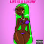 Life Is A Luxury (Explicit)