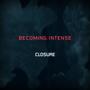 Becoming.Intense: Closure