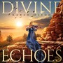 Divine Echoes