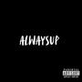 alwaysup:) (Explicit)