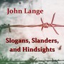 Slogans, Slanders, And Hindsights