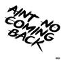 Ain’t No Coming Back (Explicit)