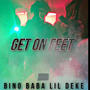 Get On Feet (feat. Babasleazy3 & Bino8x) [Explicit]