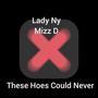 These Hoes Could Never (feat. Mizz D) [Explicit]