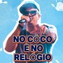 No Coco e no Relógio (Explicit)