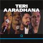 Teri Aaradhana (feat. Karl Vadukoot, Shelley Reddy & Kenneth Silway) [Live]