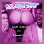 Bounce That (feat. Demetri) [Explicit]