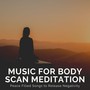 Music for Body Scan Meditation: Peace Filled Songs to Release Negativity