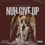 NUH GIVE UP (Explicit)