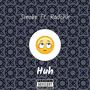 Huh (feat. Radohh) [Explicit]