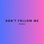 Don't Follow Me (Sticky)