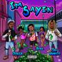 I'm Sayin (feat. Jay Vannie & Oshea)