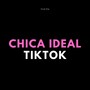 Chica Ideal TikTok