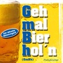 Geh mal'n Bier hol'n, du wirst schon wieder hässlich