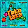 Taka Taka (feat. Jhair RM, Dracko Way, Baby King, Eybel & Alex Rodriguez) [Official Remix] [Explicit]