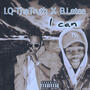 I CAN (feat. I.Q-The Truth & B.Latee) [Explicit]