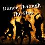 Dance Through The Fire