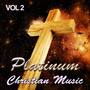 Platinum Christian Music - A Celebration of Our Lord Jesus Christ, Vol. 2