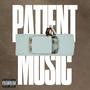 Patient Music (Explicit)