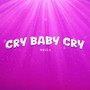 Cry baby cry