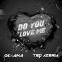 Do You Love Me (feat. Oskana) [Explicit]