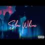 Slow Whine (feat. Nene Ali) [Explicit]