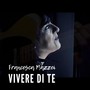 Vivere di te