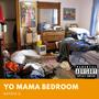 Yo Mama Bedroom (Explicit)