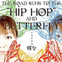 The road runs to the ”HIP HOP” and ”BUTTERFLY”