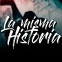 La Misma Historia