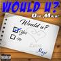 Would U? (Explicit)