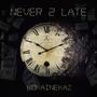 Never 2 Late (Explicit)