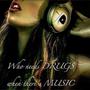 Who Needs Drugs, When There's Music (Explicit)