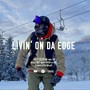 Livin' On Da Edge (Explicit)