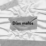 Días malos