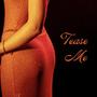 Tease Me