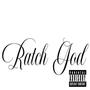 Ratch God (Explicit)