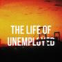 The Life Of Unemployed (Explicit)