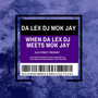 When Da Lex Dj Meets Mok Jay